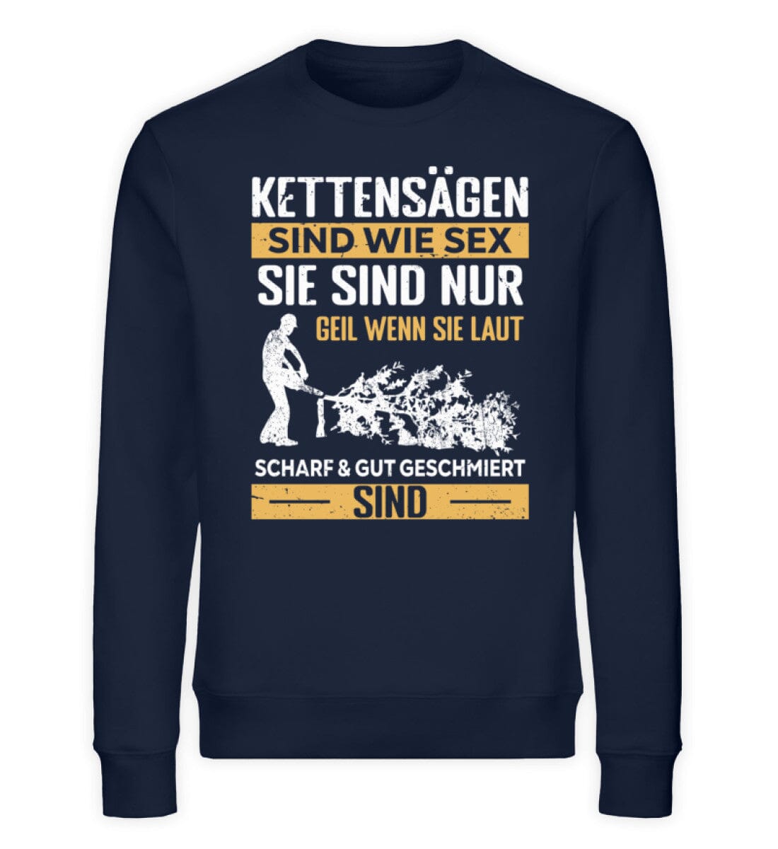 Kettensägen sind wie Sex - Unisex Bio Sweatshirt French Navy XS