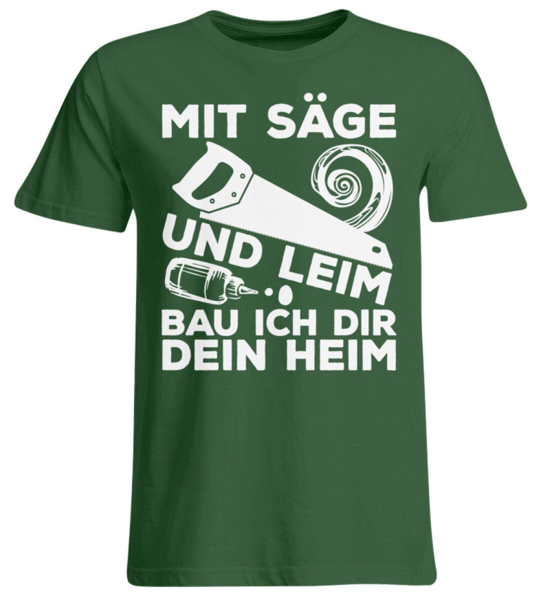 Mit Säge und Leim bau ich dir dein Heim - Übergrößenshirt Bottle Green 3XL