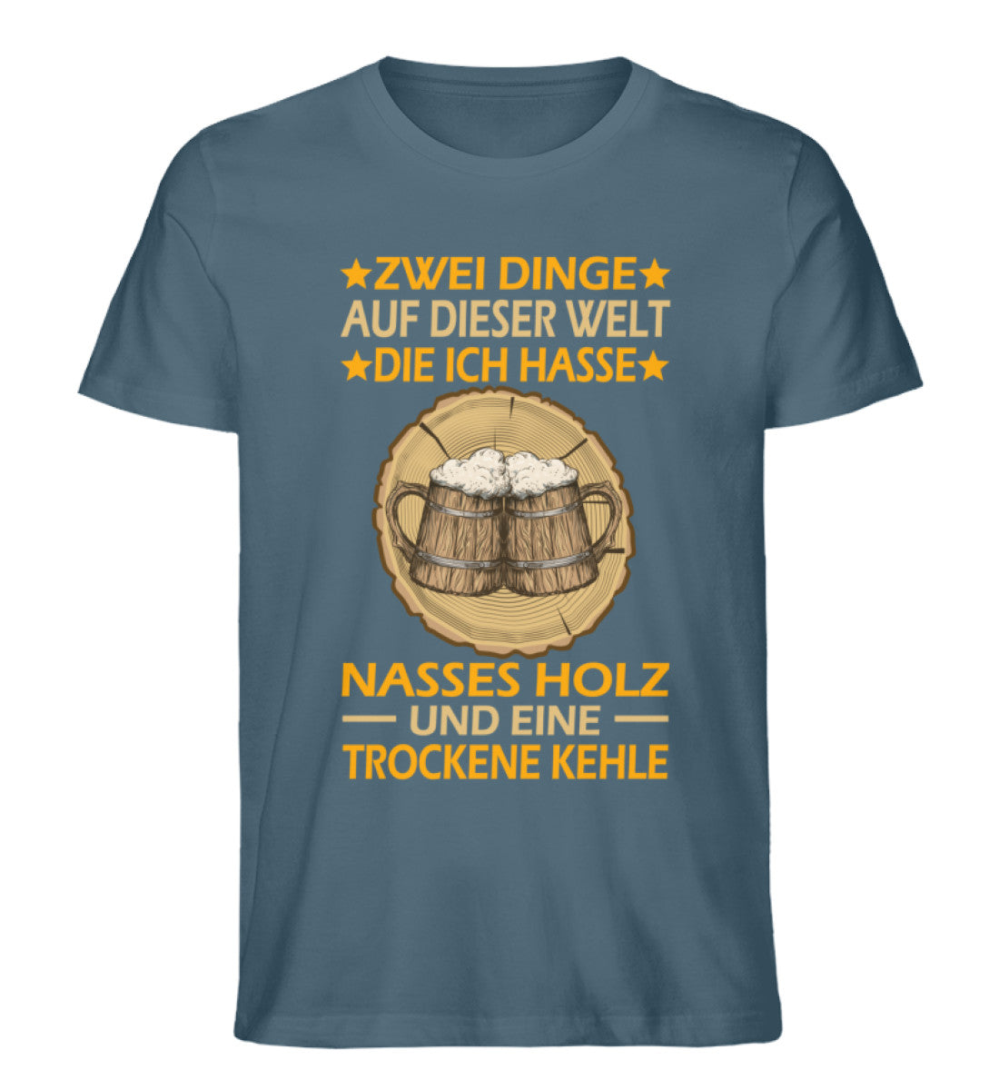 Zwei Dinge auf dieser Welt die ich hasse nasses Holz und eine trockene Kehle T-Shirt Männer und Frauen Farbe stargazer - Waldkumpel