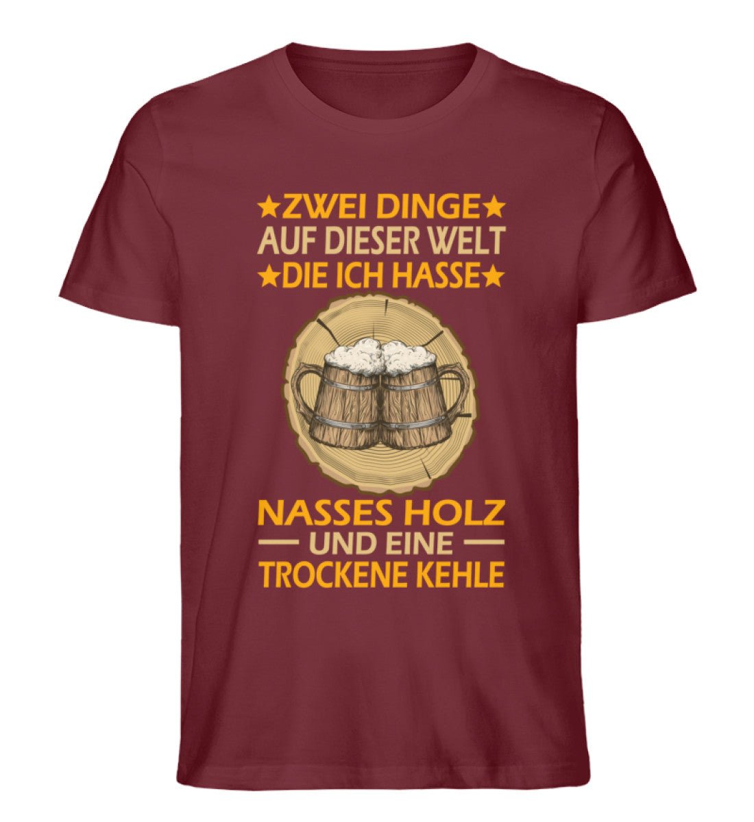 Zwei Dinge auf dieser Welt die ich hasse nasses Holz und eine trockene Kehle T-Shirt Männer und Frauen Farbe rot - Waldkumpel