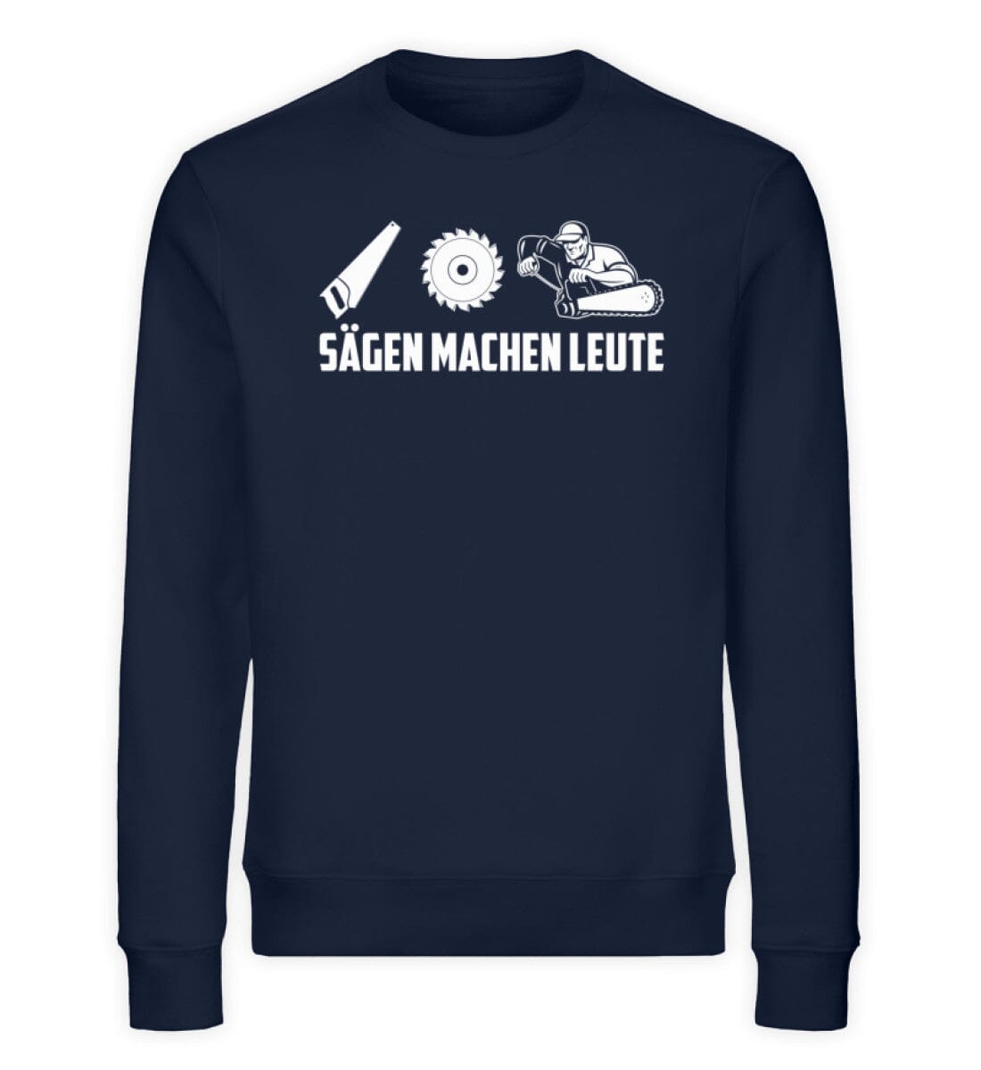 Sägen machen Leute - Unisex Bio Sweatshirt French Navy XS