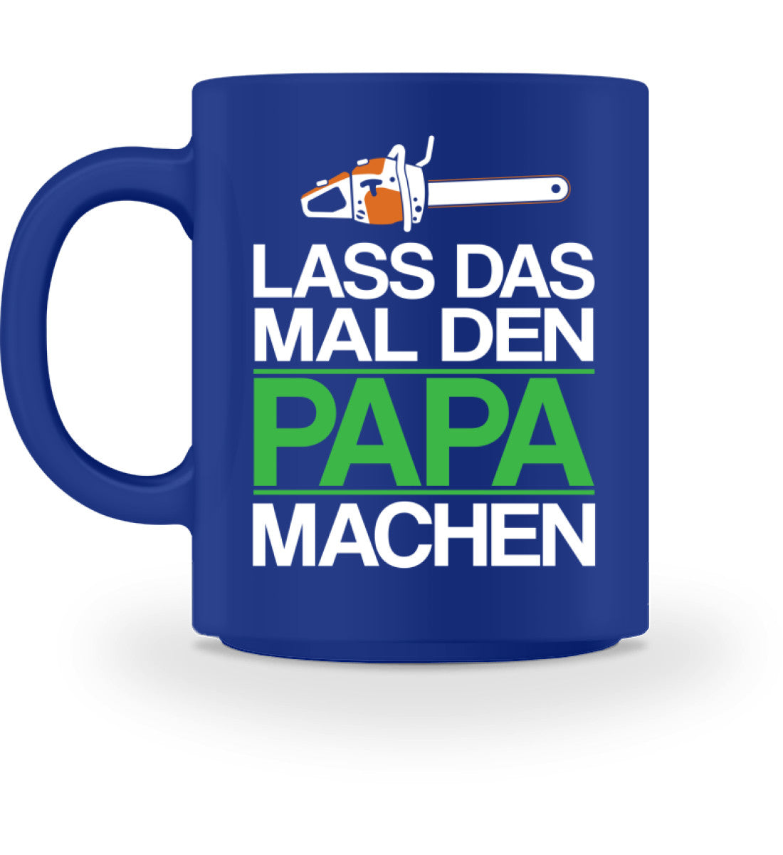 LASS DAS MAL DEN PAPA MACHEN HOLZ - Tasse – Waldkumpel