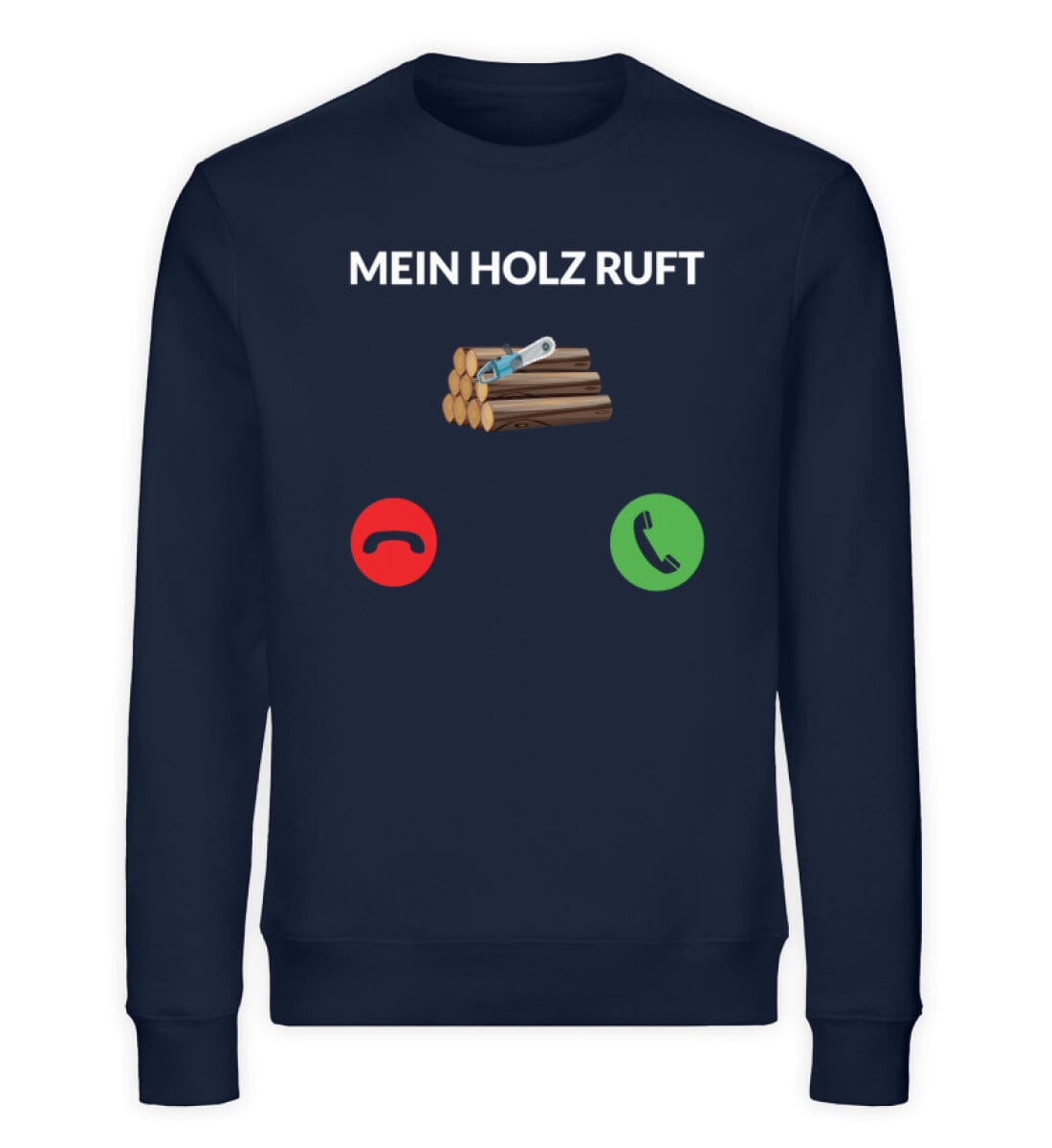 Mein Holz ruft - Unisex Bio Sweatshirt French Navy XS