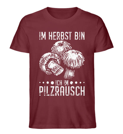 Im Herbst bin ich im Pilzrausch - Unisex Premium Bio Shirt Burgundy S 