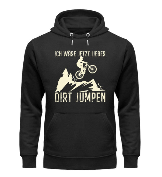 Ich wäre jetzt lieber Dirt Jumpen - Unisex Premium Bio Hoodie Black XS 