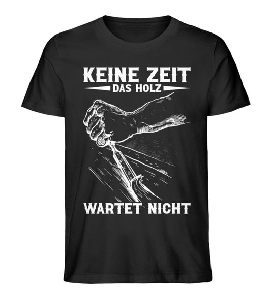 Keine Zeit das Holz wartet nicht - Unisex Premium Bio Shirt Black XS 