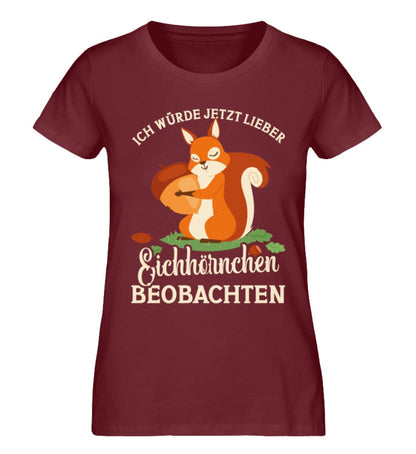 Lieber Eichhörnchen beobachten - Damen Premium Organic Shirt Burgundy XS 