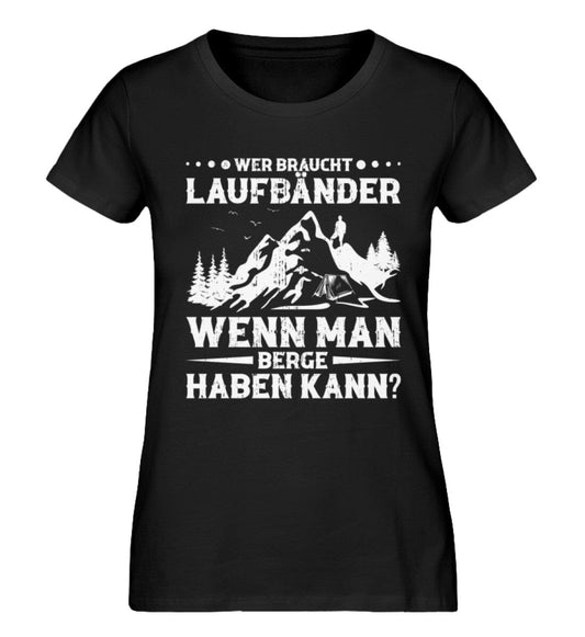 Wer braucht Laufbänder wenn man Berge haben kann - Damen Premium Bio Shirt Black XS 