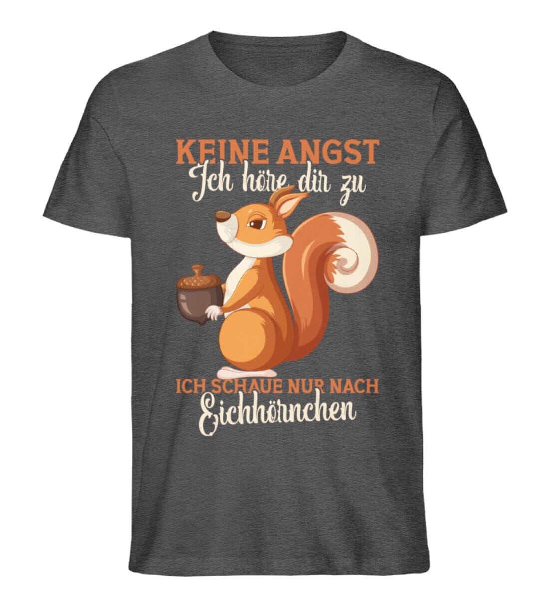 Ich schaue nur nach Eichhörnchen - Unisex Premium Bio Shirt Dark Heather Grey S 