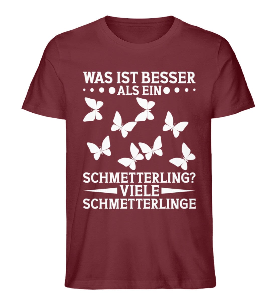 Besser al ein Schmetterling viele Schmetterlinge - Unisex Premium Bio Shirt Burgundy S 