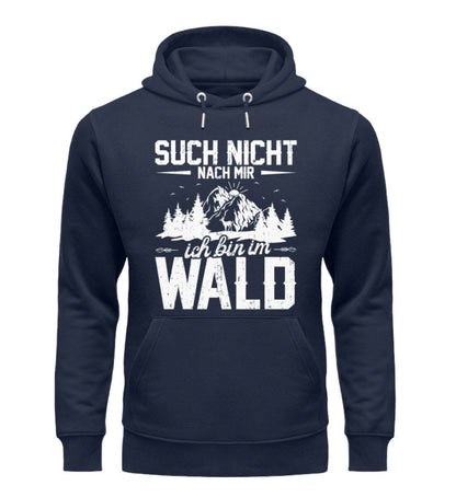 Such nicht nach mir ich bin im Wald - Unisex Premium Bio Hoodie French Navy XS 