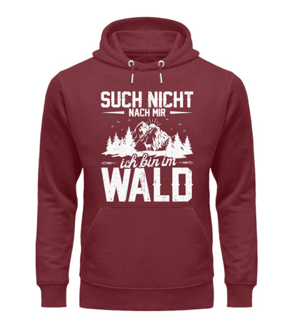 Such nicht nach mir ich bin im Wald - Unisex Premium Bio Hoodie Burgundy S 