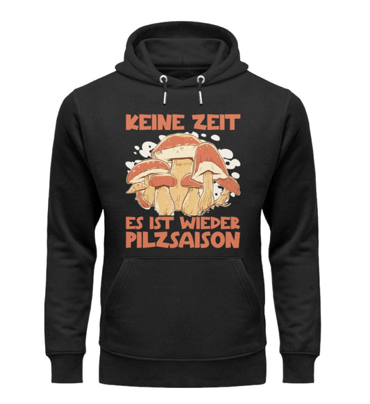 Keine Zeit es ist wieder Pilzsaison - Unisex Premium Bio Hoodie Black XS 