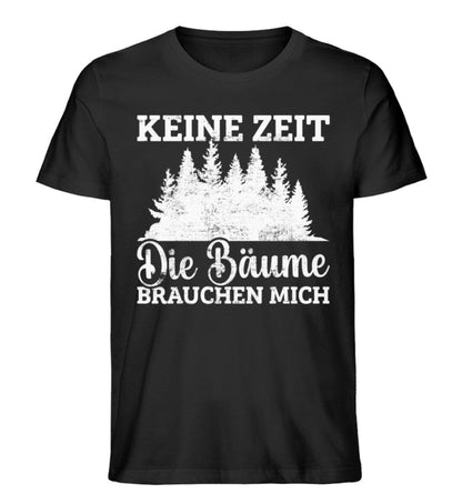 Keine Zeit die Bäume brauchen mich - Unisex Premium Bio Shirt Black XS 