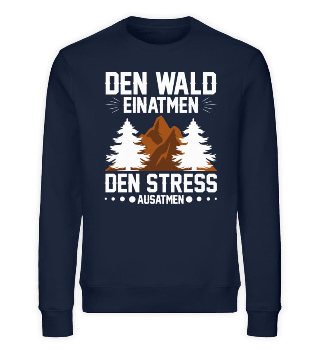 Wald einatmen und Stress ausatmen - Unisex Bio Sweatshirt French Navy XS 