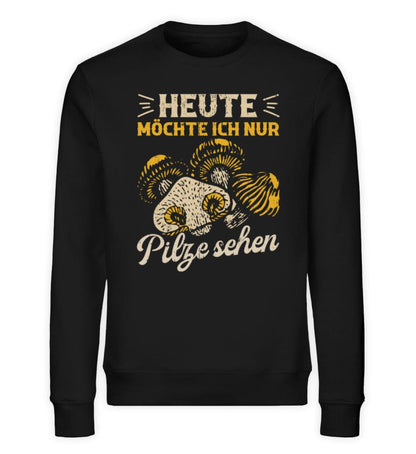 Heute möchte ich nur Pilze sehen - Unisex Bio Sweatshirt Black XS 