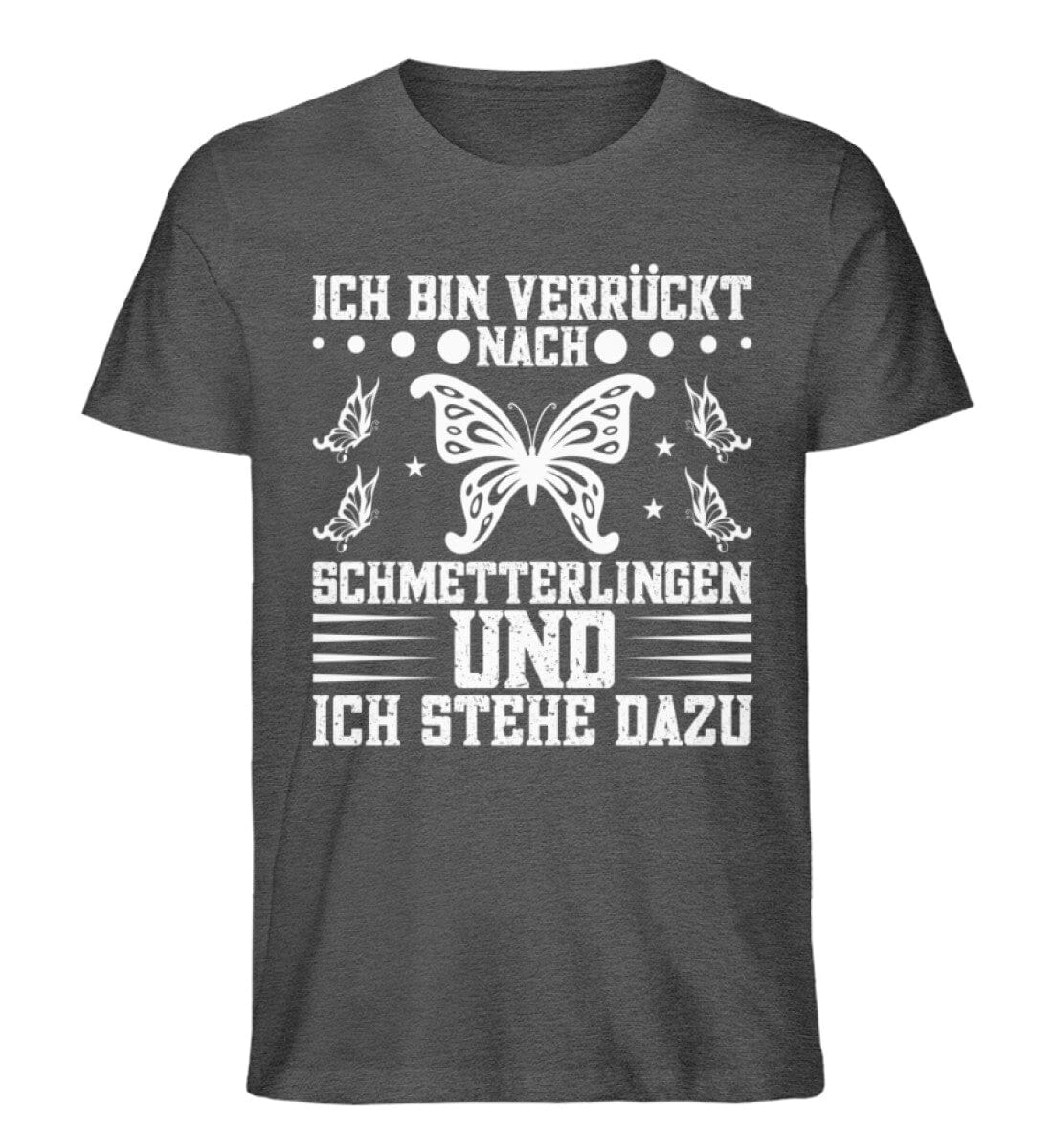 Ich bin verrückt nach Schmetterlingen - Unisex Premium Bio Shirt Dark Heather Grey S 