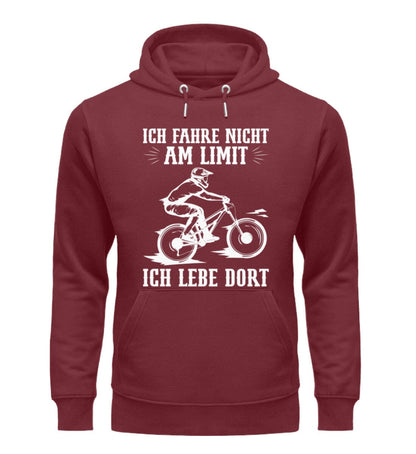 Fahre nicht am Limit ich lebe dort - Unisex Organic Hoodie Burgundy S 