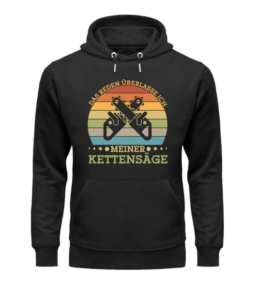 Das Reden überlasse ich meiner Kettensäge - Unisex Organic Hoodie Black XS 