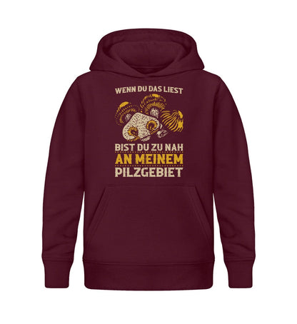 Du bist zu nah an meinem Pilzgebiet - Kinder Bio Hoodie Burgundy 12/14 (152/164) 