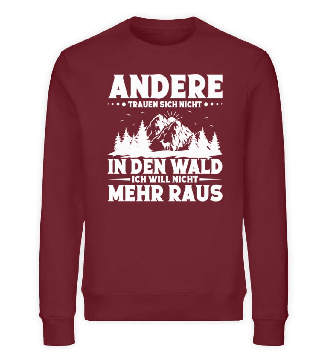 Andere trauen sich nicht in den Wald - Unisex Bio Sweatshirt Burgundy S 