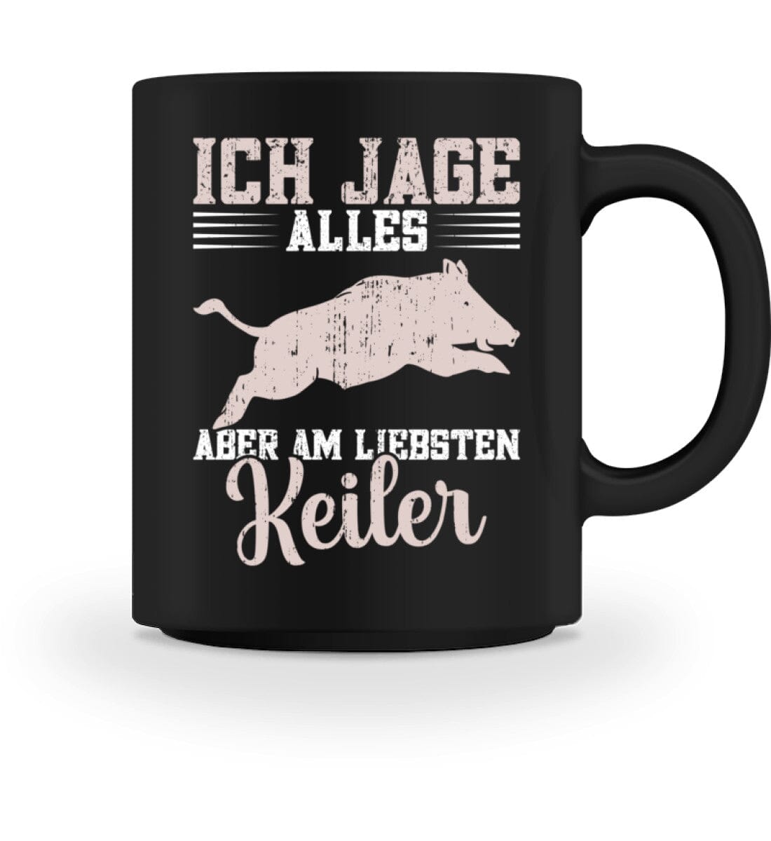 Ich jage alles aber am liebsten Keiler - Tasse 