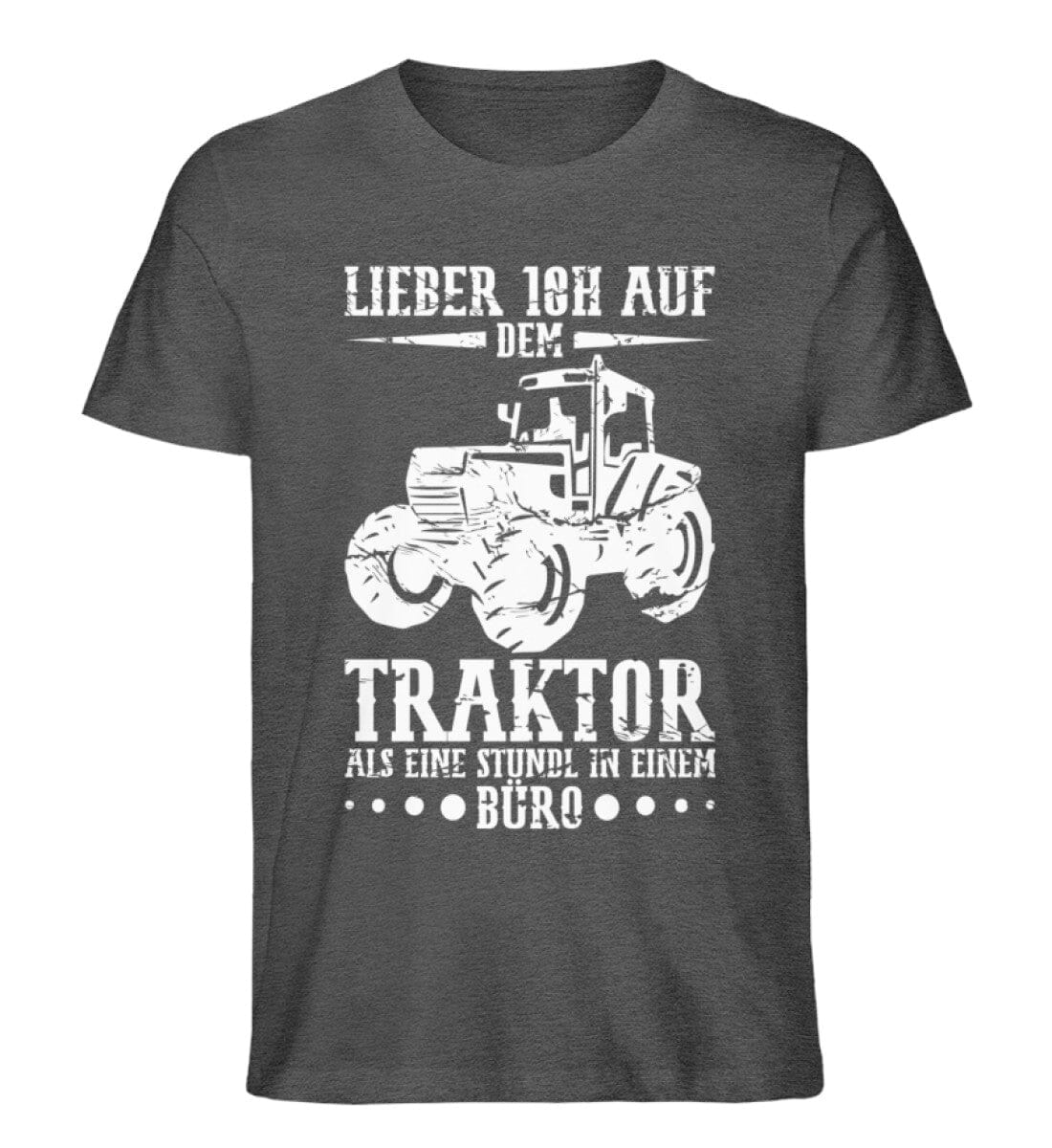 Lieber 10 Stunden auf dem Traktor als Büro - Unisex Premium Bio Shirt Dark Heather Grey S 