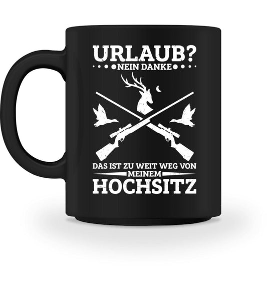 Urlaub ist zu weit von meinem Hochsitz weg - Tasse Black M 