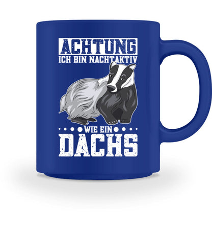 Bin nachtaktiv wie ein Dachs - Tasse 