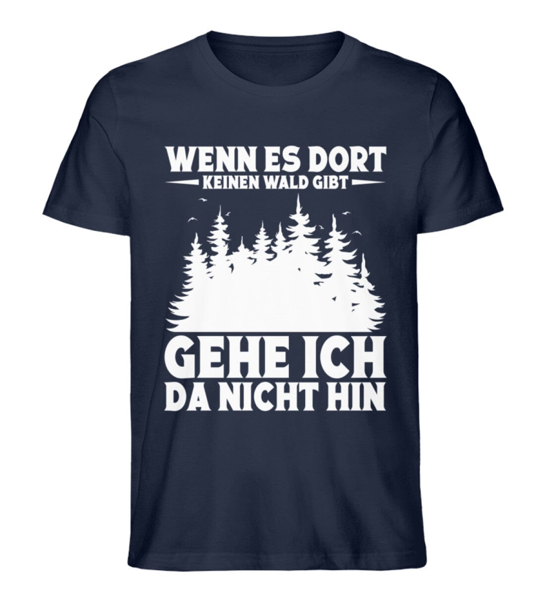 Wenn es dort keinen Wald gibt - Unisex Premium Bio Shirt French Navy XS 