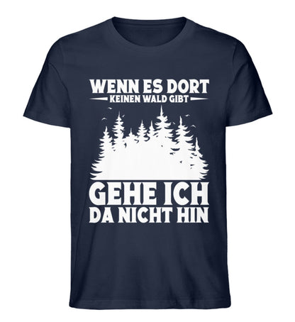 Wenn es dort keinen Wald gibt - Unisex Premium Bio Shirt French Navy XS 