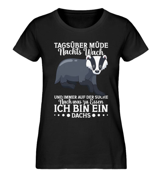 Tagsüber müde Nachts wach suche Essen Dachs - Damen Premium Organic Shirt Black XS 