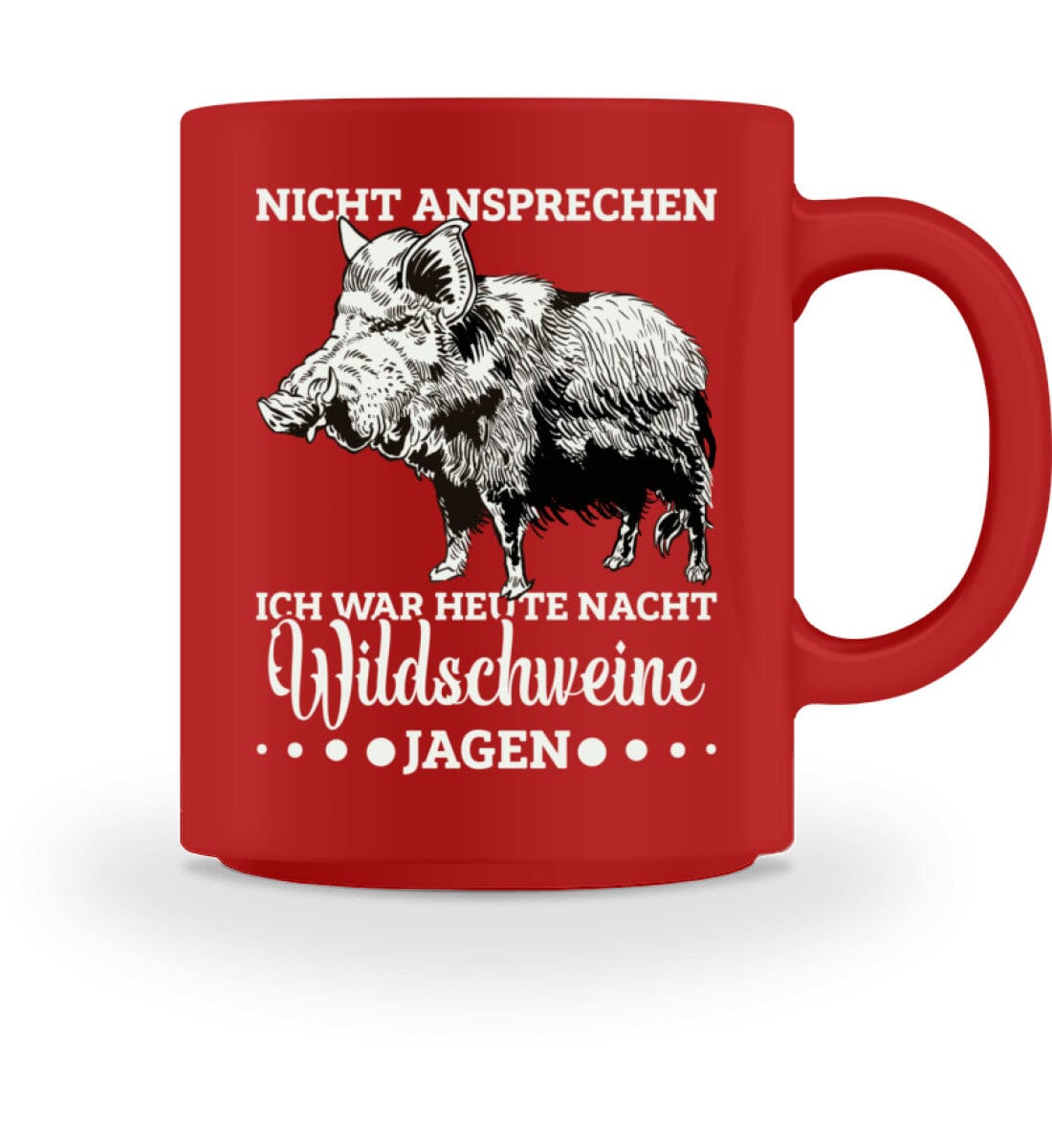 Nicht ansprechen war Wildschweine jagen - Tasse 