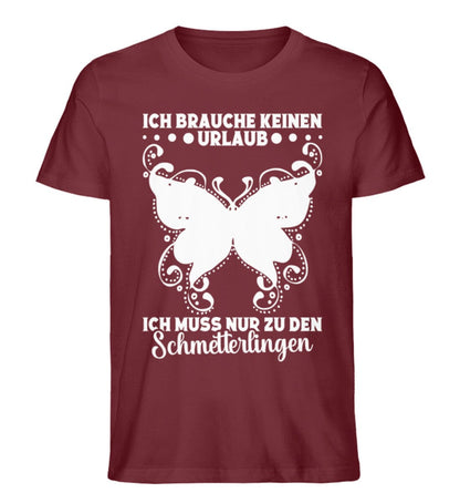 Brauche keinen Urlaub nur Schmetterlinge - Unisex Premium Bio Shirt Burgundy S 