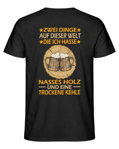 Nasses Holz und trockene Kehle RÜCKENDRUCK - Unisex T-Shirt