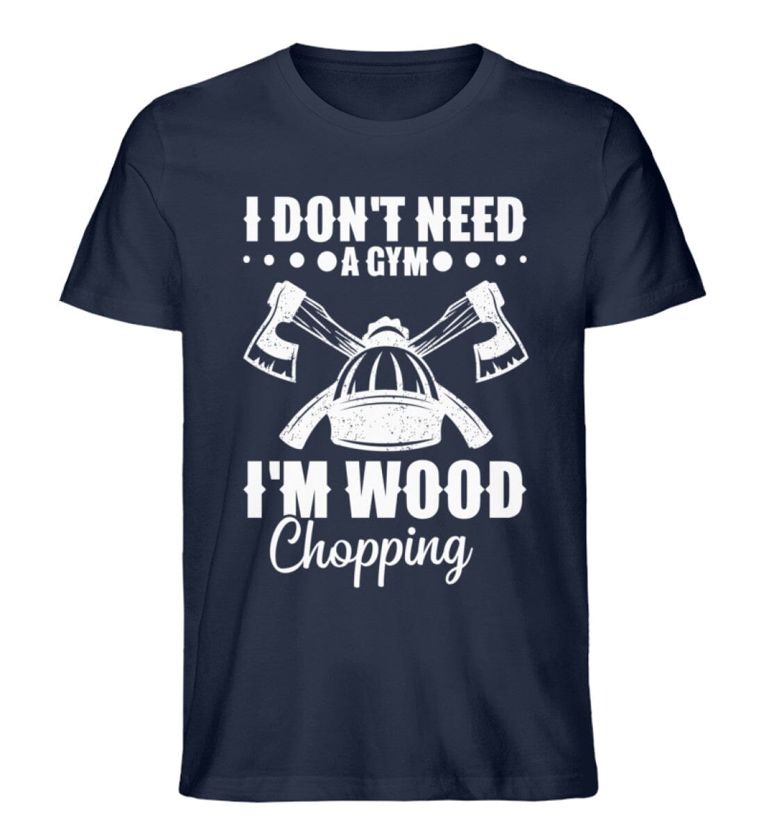 i don't need a gym i'm wood chopping - Unisex Premium Bio Shirt French Navy XS 