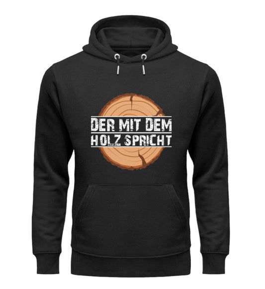 Mit dem Holz sprechen - Unisex Premium Bio Hoodie Black XS 