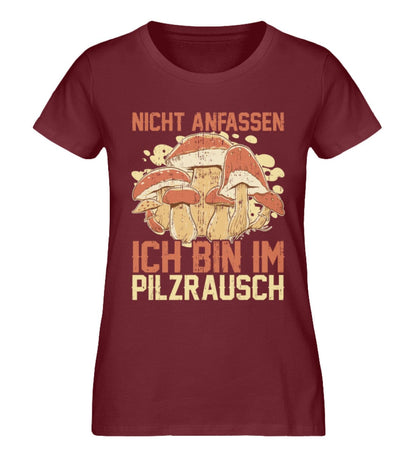 Nicht anfassen ich bin im Pilzrausch - Damen Premium Bio Shirt Burgundy XS 