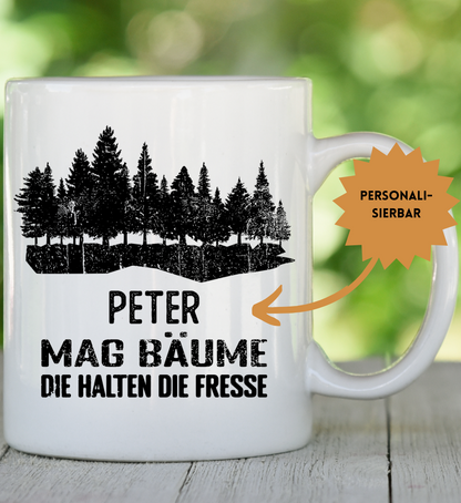 Bäume halten die Fresse - Tasse (personalisierbar)