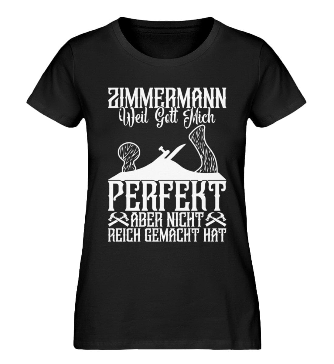 Zimmermann Gott hat mich perfekt gemacht - Damen Premium Organic Shirt Black XS 