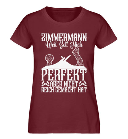 Zimmermann Gott hat mich perfekt gemacht - Damen Premium Organic Shirt Burgundy XS 