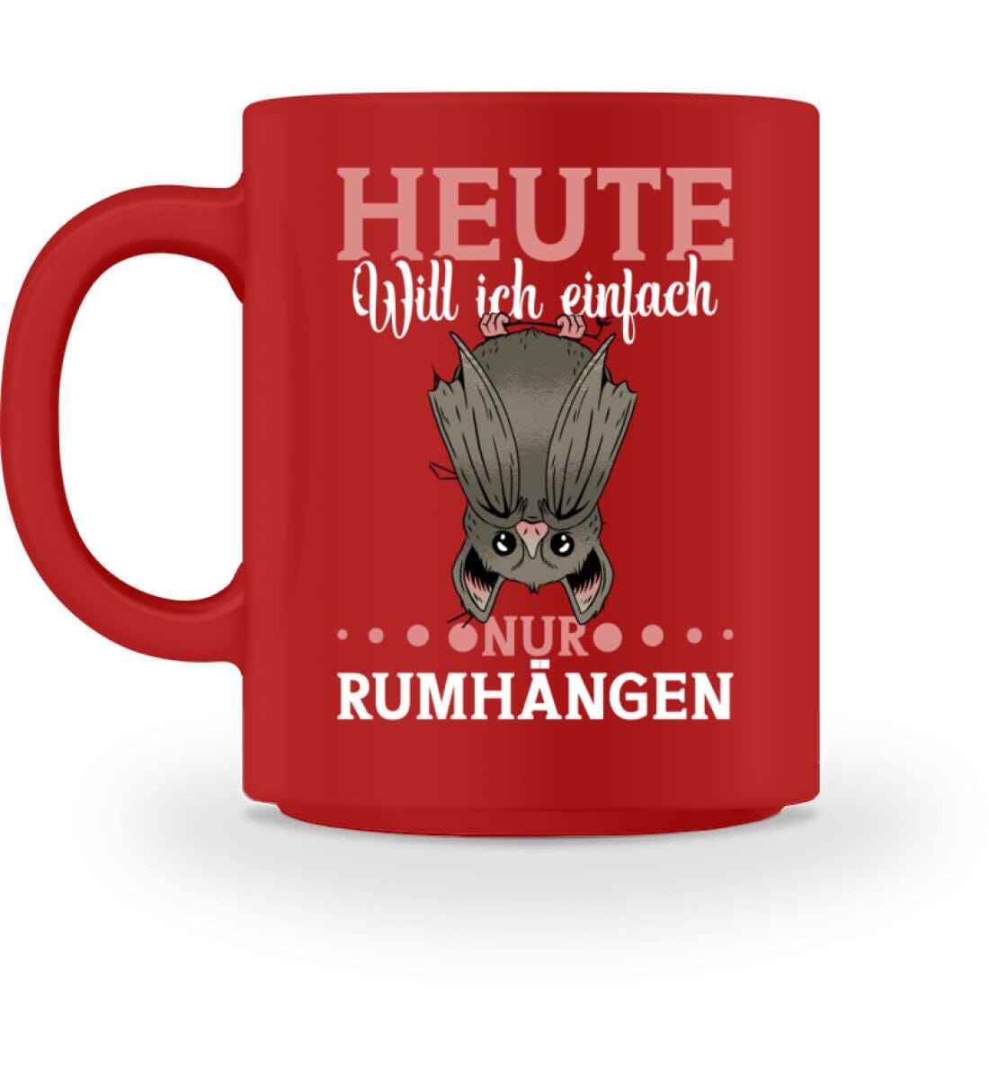 Heute will ich nur rumhängen Fledermaus - Tasse Red M 