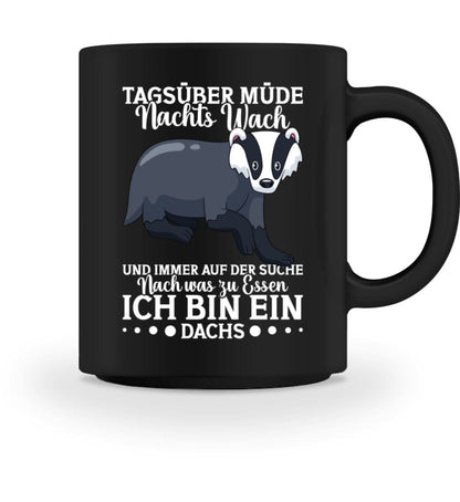 Tagsüber müde Nachts wach suche Essen Dachs - Tasse 