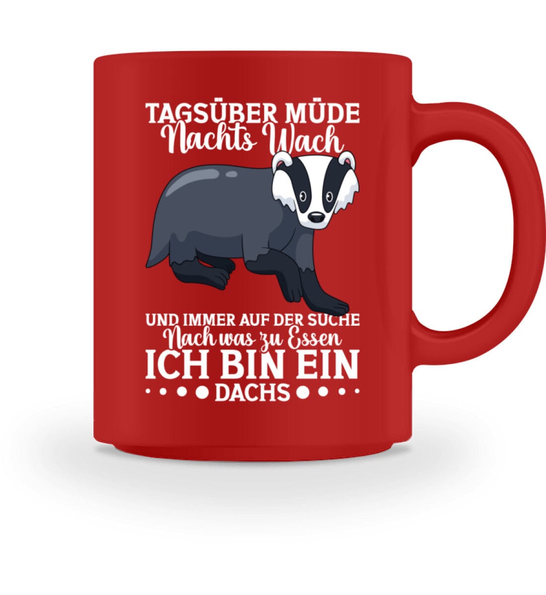 Tagsüber müde Nachts wach suche Essen Dachs - Tasse 