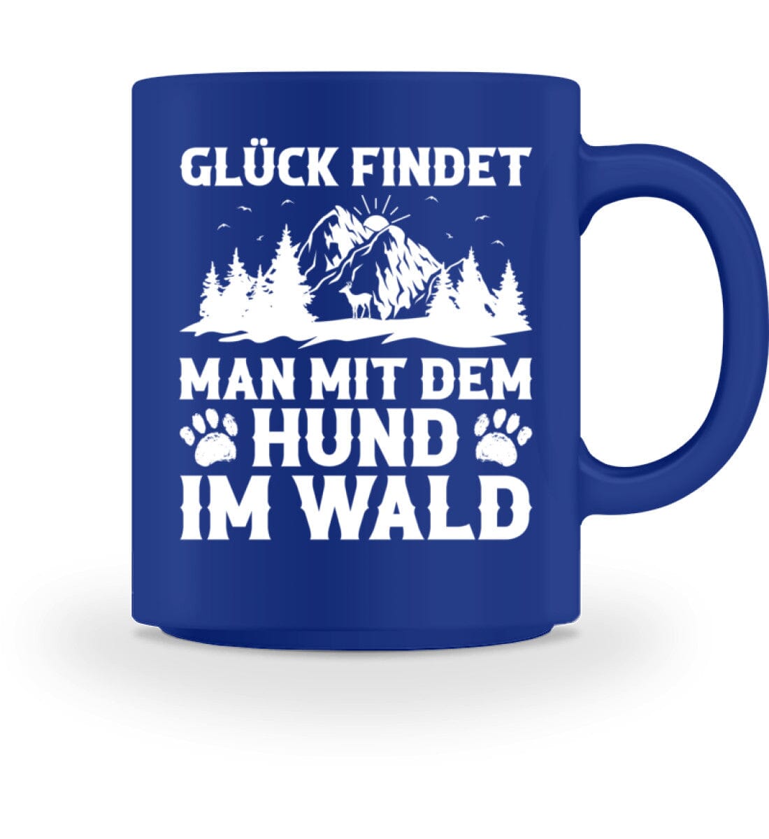 Glück findet man mit dem Hund im Wald - Tasse 