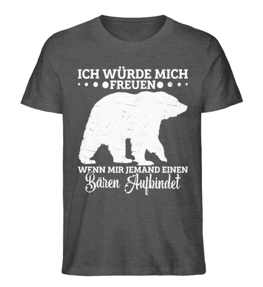 Wenn mir jemand einen Bären aufbindet - Unisex Premium Bio Shirt Dark Heather Grey S 