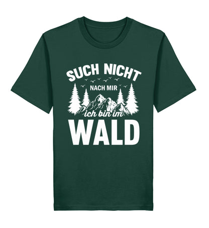 Spruch auf T-Shirt: Such nicht nach mir, ich bin im Wald. T-Shirt Farbe Glazed Green (edles grün).