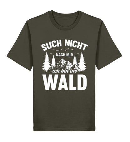 Spruch auf T-Shirt: Such nicht nach mir, ich bin im Wald. T-Shirt Farbe Khaki