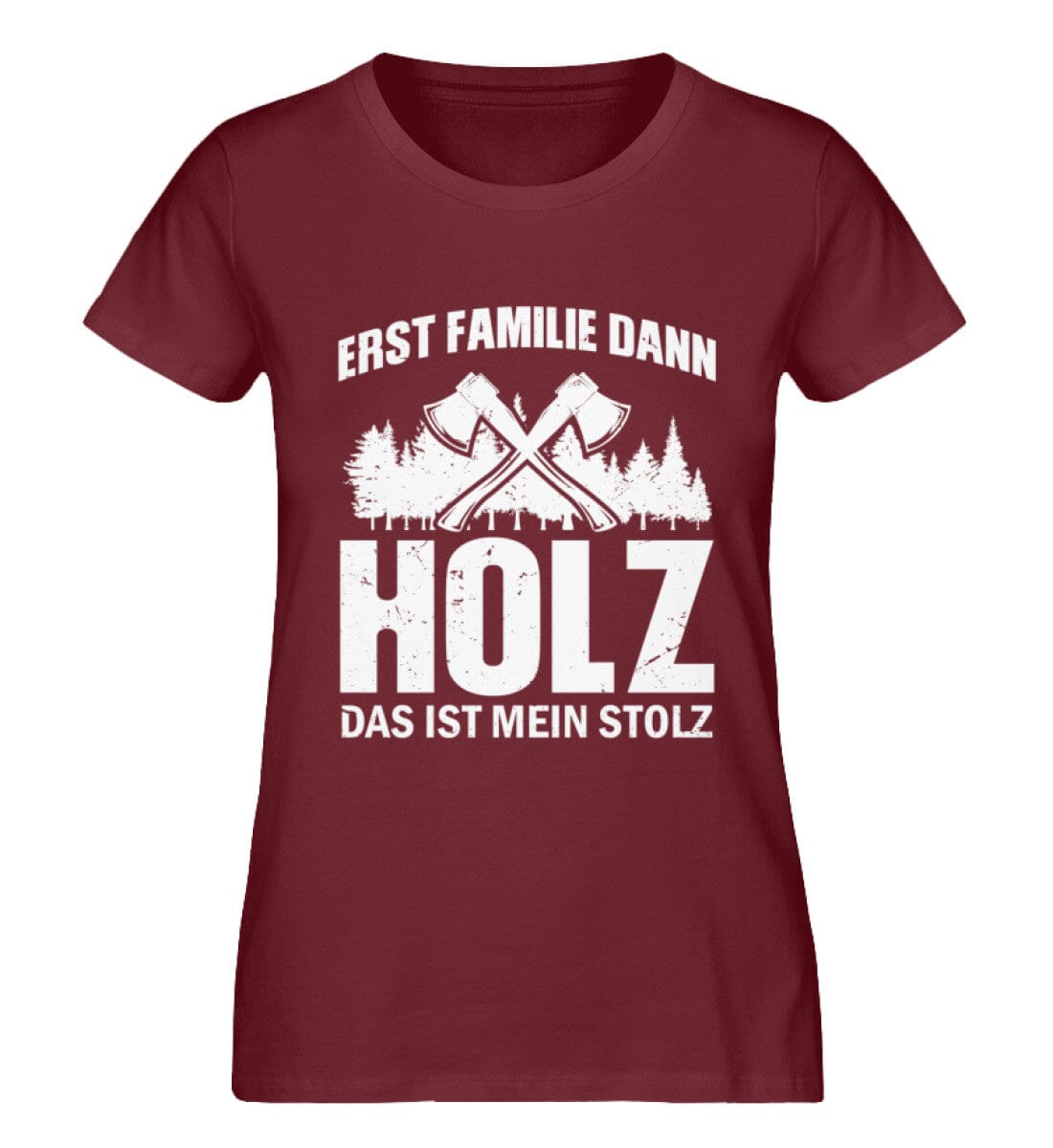 Erst Familie dann Holz das ist mein Stolz - Damen Premium Bio Shirt Burgundy XS 