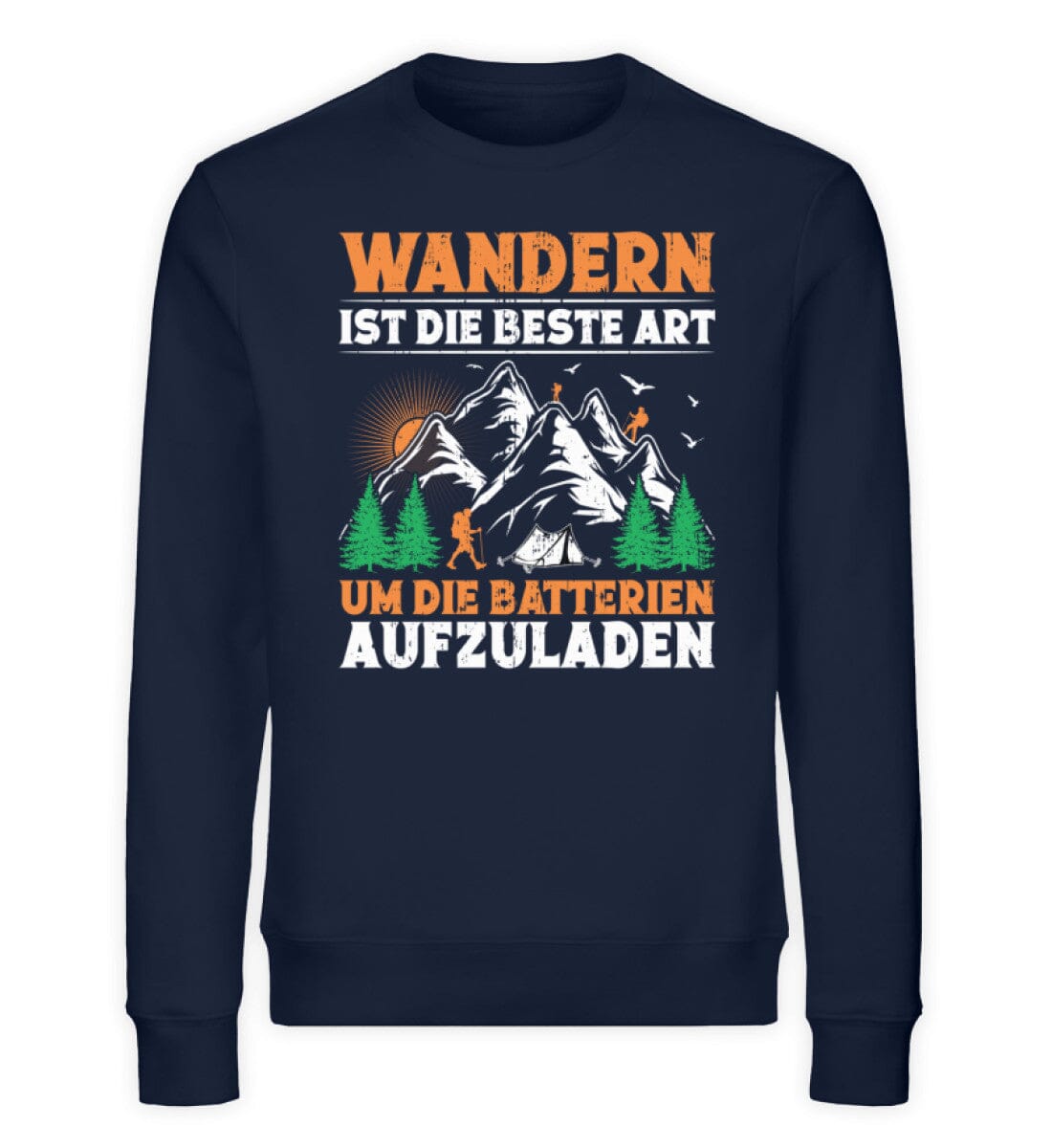 Wandern ist die beste Art um Batterien aufzuladen - Unisex Bio Sweatshirt French Navy XS 